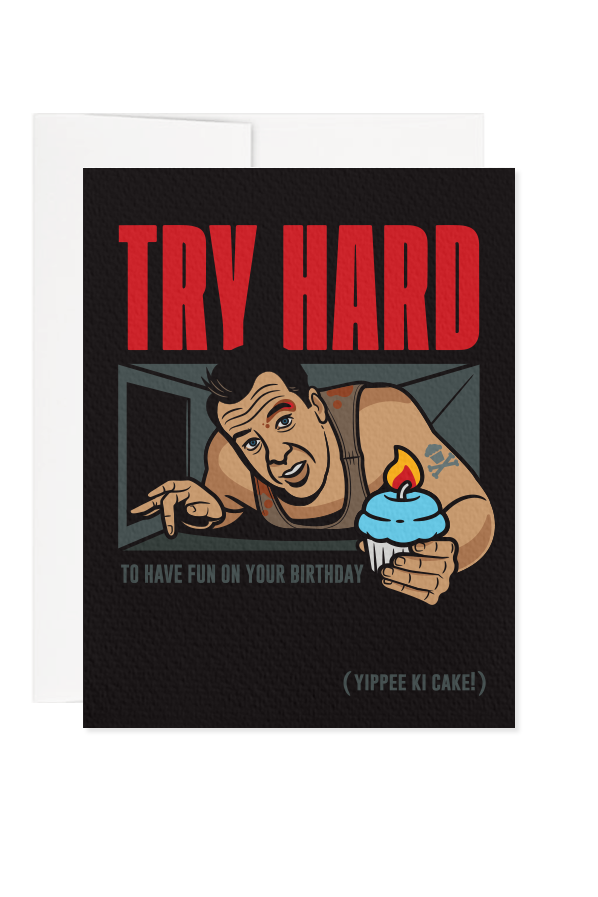 Try Hard Birthday Greeting Card